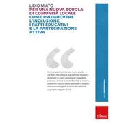 Per una nuova scuola di comunità locale. Come promuovere l'inclusione, i patti educativi e la partecipazione attiva