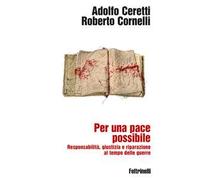 Per una pace possibile. Responsabilità, giustizia e riparazione al tempo delle guerre