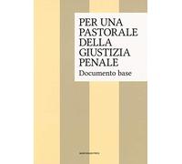 Per una pastorale della giustizia penale. Documento base