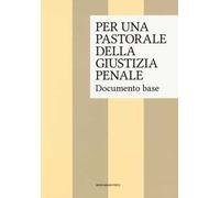 Per una pastorale della giustizia penale. Documento base