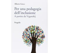Per una pedagogia dell'inclusione. A partire da Vygotskij - [Progedit]