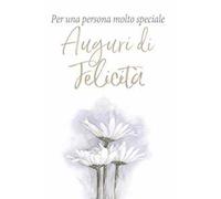 Per una persona molto speciale. Auguri di felicità. Ediz. a colori