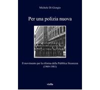 Per una polizia nuova. Il movimento per la riforma della Pubblica Sicurezz...