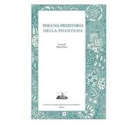 Per una preistoria della «Phantasia»