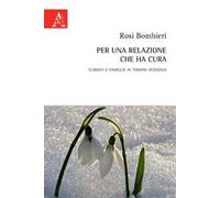 Per una relazione che ha cura. Curanti e famiglie in terapia intensiva