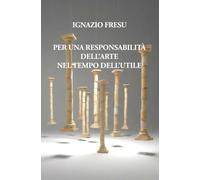 Per una responsabilità dell'arte nel tempo dell'utile