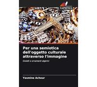 Per una semiotica dell'oggetto culturale attraverso l'immagine: Gioielli e ornamenti algerini