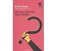 Per una sinistra reazionaria