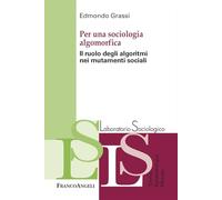Per una sociologia algomorfica. Il ruolo degli algoritmi nei mutamenti sociali