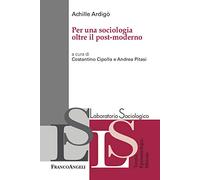 Per una sociologia oltre il post-moderno