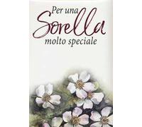 Per una sorella molto speciale