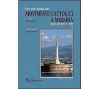 Per una storia dei movimenti cattolici nel secolo XX a Messina
