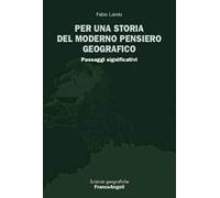 Per una storia del moderno pensiero geografico. Passaggi significativi