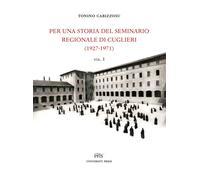 Per una storia del seminario regionale di Cuglieri (1927-1971). Vol. 1 - C...