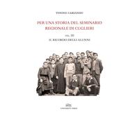Per una storia del seminario regionale di Cuglieri (1927-1971). Vol. 3 - C...