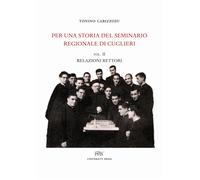 Per una storia del seminario regionale di Cuglieri. Vol. 2 - Cabizzosu Tonino