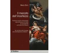 Per una storia della Congrega della Carità Apostolica di Brescia. Vol. 1: Il mercato dell'incertezza. Pratiche sociali e finanziarie viste attraverso la lente di una grande confraternita urbana.