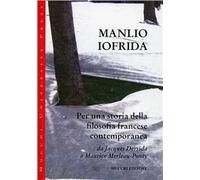 Per una storia della filosofia francese contemporanea. Da Jacques Derrida a Maurice Merleau-Ponty