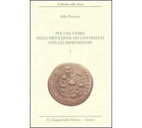 Per una storia della protezione dei contraenti con gli imprenditori. Vol. 1