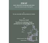 Per una storia della riforma psichiatrica in Umbria. Vol. 1.2/2: Nascita ed evoluzione di una psichiatria di comunità in Umbria