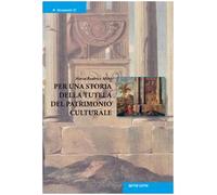Per una storia della tutela del patrimonio culturale