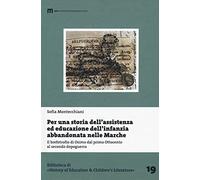 Per una storia dell'assistenza ed educazione dell'infanzia abbandonata nel...