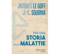 Per una storia delle malattie - Le Goff J. (cur.); Sournia J. (cur.)