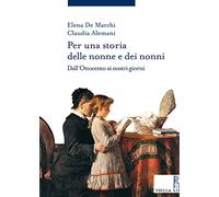 Per una storia delle nonne e dei nonni. Dall'Ottocento ai nostri giorni