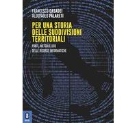 Per una storia delle suddivisioni territoriali. Fonti, metodi e uso delle risorse informatiche