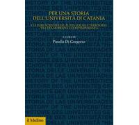 Per una storia dell'Università di Catania. Culture scientifiche, élites locali e territorio tra età moderna e contemporanea