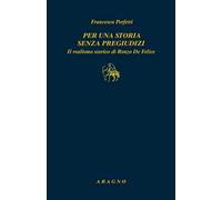 Per una storia senza pregiudizi. Il realismo storico di Renzo De Felice