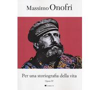 Libri Massimo Onofri - Per Una Storiografia Della Vita