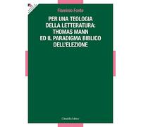 Per una teologia della letteratura: Thomas Mann e il paradigma biblico dell'elez