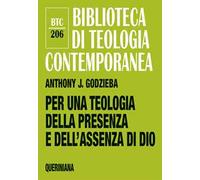 Per una teologia della presenza e dell'assenza di Dio