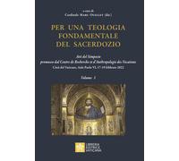 Per una teologia fondamentale del sacerdozio. Vol. 1 - Ouellet Marc