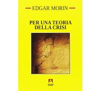 Per una teoria della crisi: Temi del nostro tempo