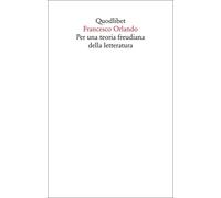 Per una teoria freudiana della letteratura - 2025 - Quodlibet
