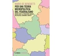 Per una teoria micropolitica del federalismo. Bruno Leoni e la tradizione liberale tra politica, economia e diritto