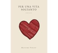 PER UNA VITA SOLTANTO
