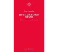Per un'abbondanza frugale. Malintesi e controversie sulla decrescita