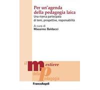Per un'agenda della pedagogia laica. Una ricerca partecipata di temi, prospettive, responsabilità