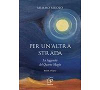 Per un'altra strada. La leggenda del Quarto Magio