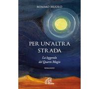 Per un'altra strada. La leggenda del Quarto Magio
