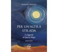Per un'altra strada. La leggenda del Quarto Magio
