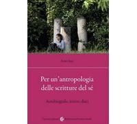 Per un'antropologia delle scritture del sé. Autobiografie, lettere, diari