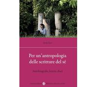 Per un'antropologia delle scritture del sé. Autobiografie, lettere, diari