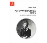 Per un'antropologia forte. La persona in Jacques Maritain