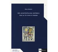 Per un'antropologia sistemica. Studi sul «De Anima» di Aristotele