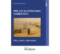 Per un'autonomia narrativa. Etica, storia, educazione