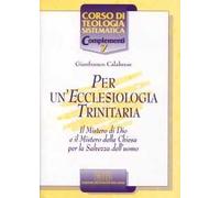 Per un'ecclesiologia trinitaria. Il mistero di Dio e il mistero della Chiesa per la salvezza dell'uomo